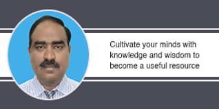 Cultivate your minds with knowledge and wisdom to become a useful resource, says Dr. S Sambhu Prasad